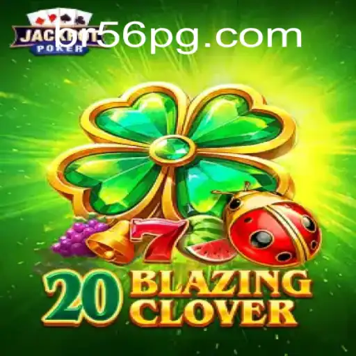 The Exciting World of 20BlazingClover: A Comprehensive Guide